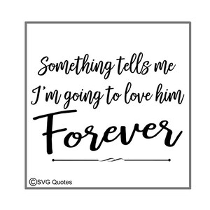 I&#39;m going to Love Him Forever SVG DXF EPS Cutting File For Cricut Explore,Silhouette&More.Instant Download.Personal and Commercial Use.Vinyl