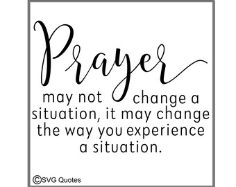 Prayer may change the situation SVG DXF EPS Cutting File For Cricut Explore &More.Instant Download.Personal and Commercial Use.Stencil Vinyl