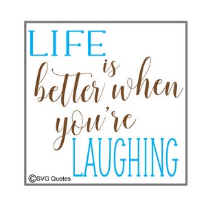 SVG Cutting File Life better Laughing DXF EPS For Cricut Explore,Silhouette & More.Instant Download. Personal/Commercial Use. Vinyl Stickers
