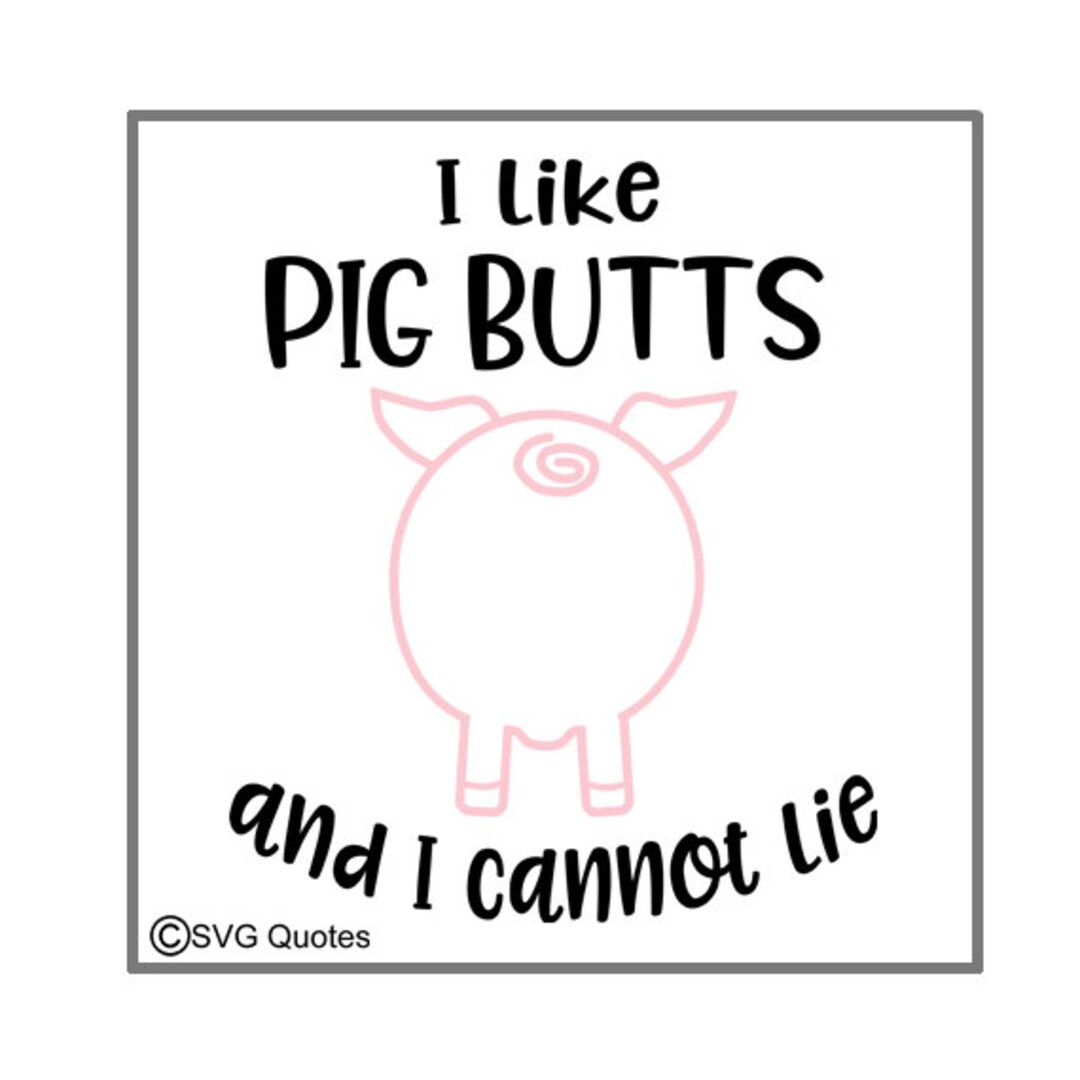 SVG Cutting File I Like Pig Butts EPS DXF for Cricut Explore,silhouette ...