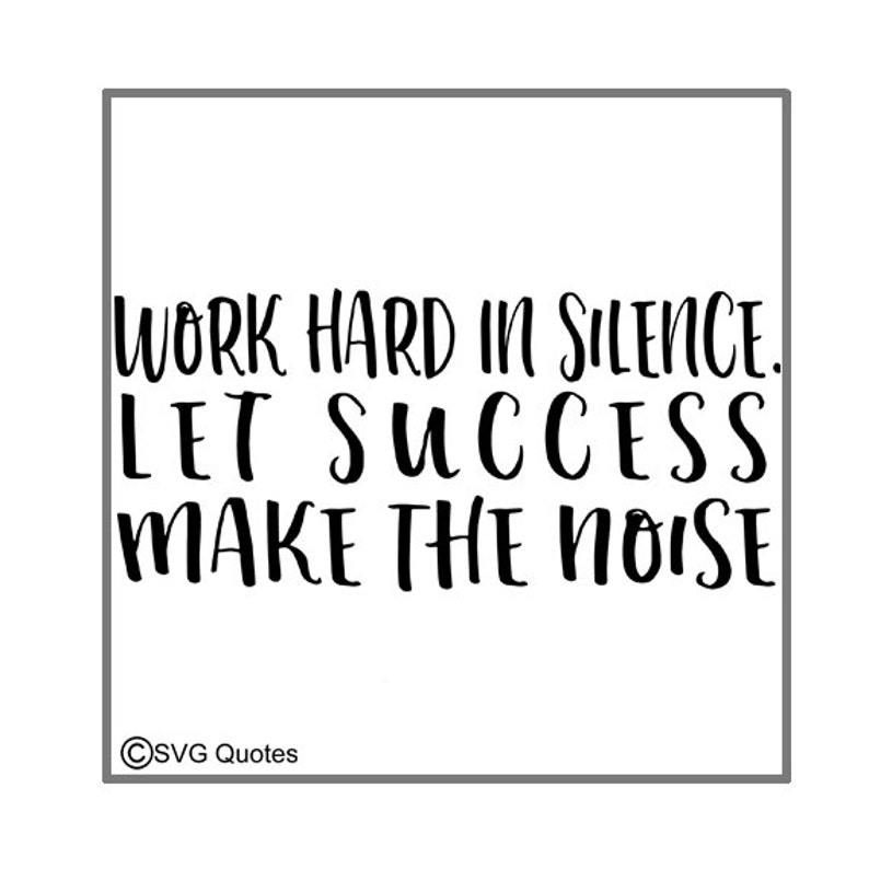 Download Work Hard In Silence SVG DXF EPS Cutting File For Cricut ...
