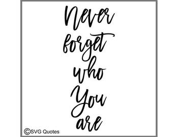 SVG Cutting File Never Forget Who You Are DXF EPS For Cricut Explore, Sihlouette  Cameo & More. Instant Download. Personal Commercial Use.