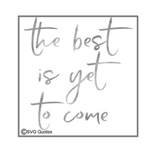Het beste moet nog komen SVG DXF EPS Cutting File For Cricut Explore, Silhouette & More. Direct downloaden. Persoonlijk en commercieel gebruik.Vinyl.