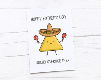 May include: A white card with a yellow triangle wearing a sombrero and holding maracas. The text reads "Happy Father's Day" and "Nacho Average Dad".