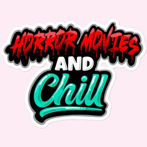 Horror Movies and Chill Sticker - Stickers for Horror Fans