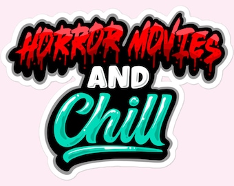 Horror Movies and Chill Sticker - Stickers for Horror Fans