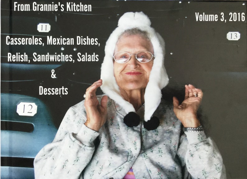 Cookbook From Grannie's Kitchen, Volume 3 2016: Casseroles, Mexican Dishes, Relish, Sandwiches, Salads & Desserts image 2