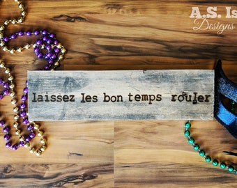 Laissez Les Bon Temps Rouler Wood Sign, Let The Good Times Roll, Mardi Gras, Louisiana Cajun Sign, New Year, Spring, Mothers Day Father Gift