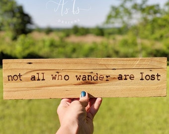 Not All Who Wander Are Lost Quote Sign, Tolkien, Inspirational Traveling Decor, Nerd Gift, Teacher Present, Nursery, Spring, Mothers Father