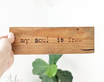 My Soul Is Free, Wood Quote Sign, Inspirational Saying, Divorce Party, BreakUp Recovery, Boho Love, Spring, Mothers Day Father Gift