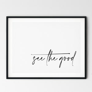 See The Good || DIGITAL DOWNLOAD, Saying, Quote, Home Decor, Wall Art