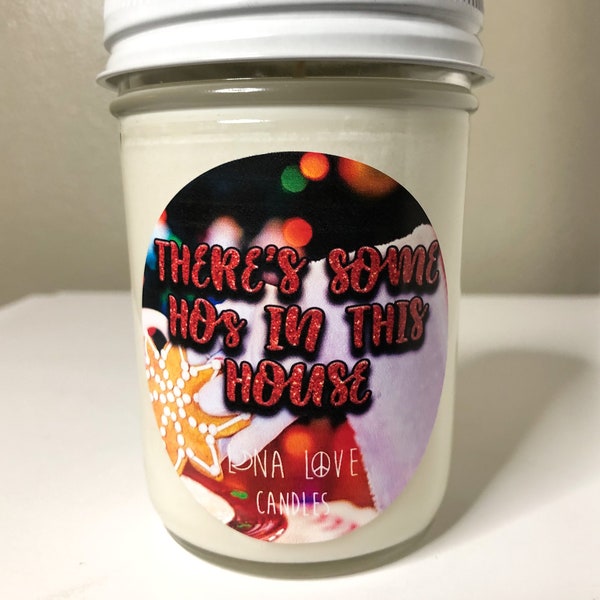 100% Soy There's some HOs in this house Inspired 8 oz Scented Candle