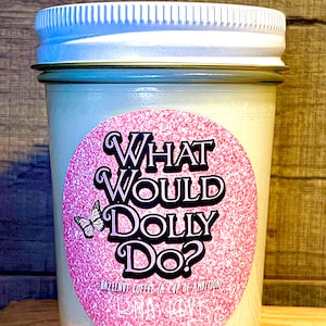100% Soy What Would Dolly Do Scented Candle 8 oz