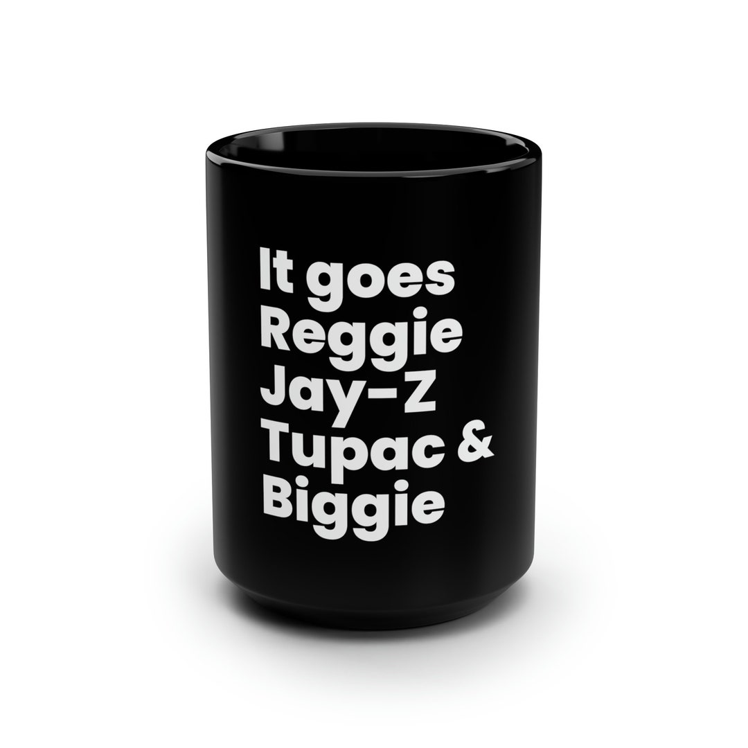Black Eminem Mug, 15oz, It Goes Reggie Jay Z Tupac and Biggie Quote Mug ...