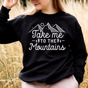 Take Me to the Mountains Skiing Hiking Outdoors Enthusiast Sweatshirt