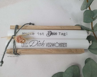 Geburtstagsgeschenk Kerzen - Stabkerzen mit Sprüchen -Heute ist Dein Tag- -Lass Dich verwöhnen-Dekoriert mit Holz