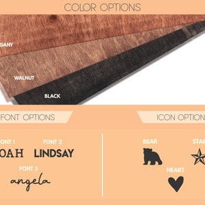May include: A wood sign customization options image showing three wood stain colors: mahogany, walnut, and black.  Font options include three styles: NOAH, LINDSAY, and angela.  Icon options include a bear, star, and heart.
