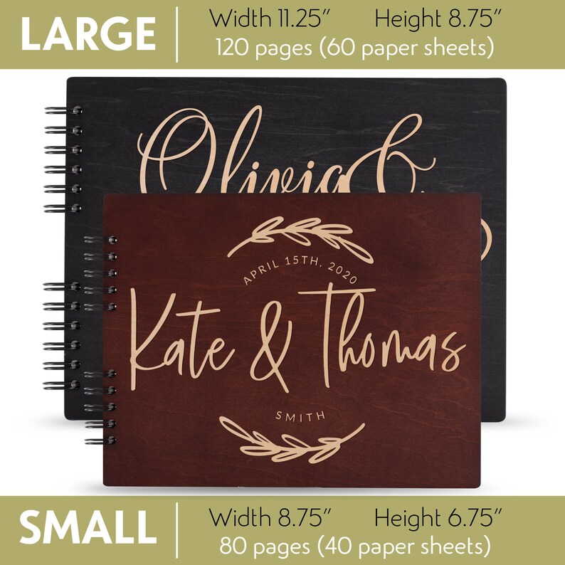 May include: Two wooden guest books, one black and one brown, with a spiral binding. The brown book has the text "APRIL 15TH, 2020 Kate & Thomas SMITH" and a floral design. The black book has the text "Olivia". The books are 11.25 inches wide and 8.75 inches tall. The smaller book is 8.75 inches wide and 6.75 inches tall.