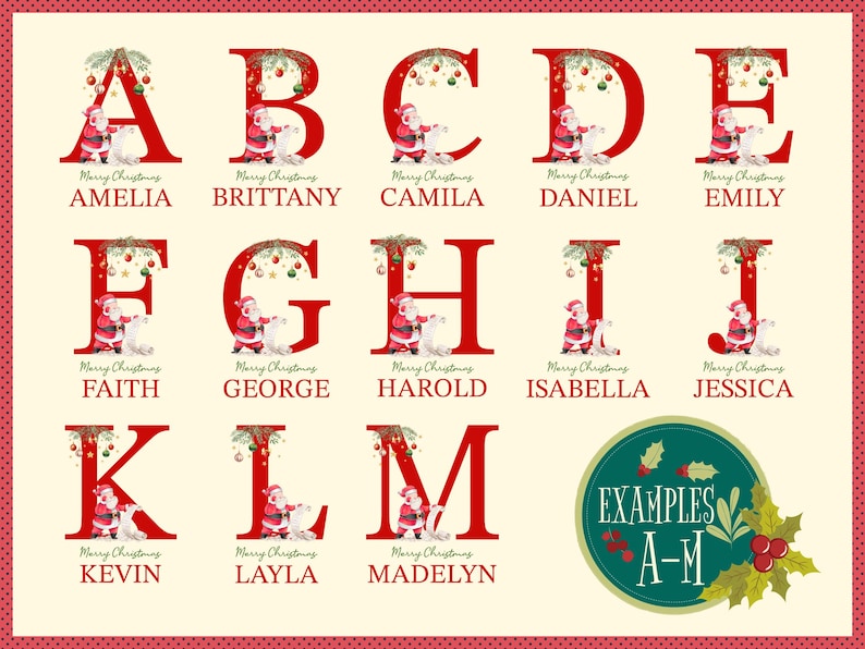 May include: A Christmas-themed alphabet chart with red letters decorated with holly and ornaments. Each letter is paired with a name, such as Amelia, Brittany, Camila, Daniel, Emily, Faith, George, Harold, Isabella, Jessica, Kevin, Layla, and Madelyn. The chart also includes a green circle with the text "EXAMPLES A-M".