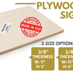 Puede incluir: Un letrero de madera contrachapada natural con dos opciones de tama&ntilde;o: 11 pulgadas de ancho por 5 pulgadas de alto y 15 pulgadas de ancho por 6 pulgadas de alto. Ambos letreros tienen 3/8 de pulgada de grosor. El letrero est&aacute; hecho en los Estados Unidos.