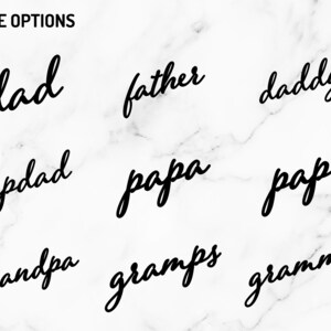 May include: Black script text on a white marble background. The text includes the words "dad", "father", "daddy", "stepdad", "papa", "papi", "grandpa", "gramps", and "grammy". The words are title options.