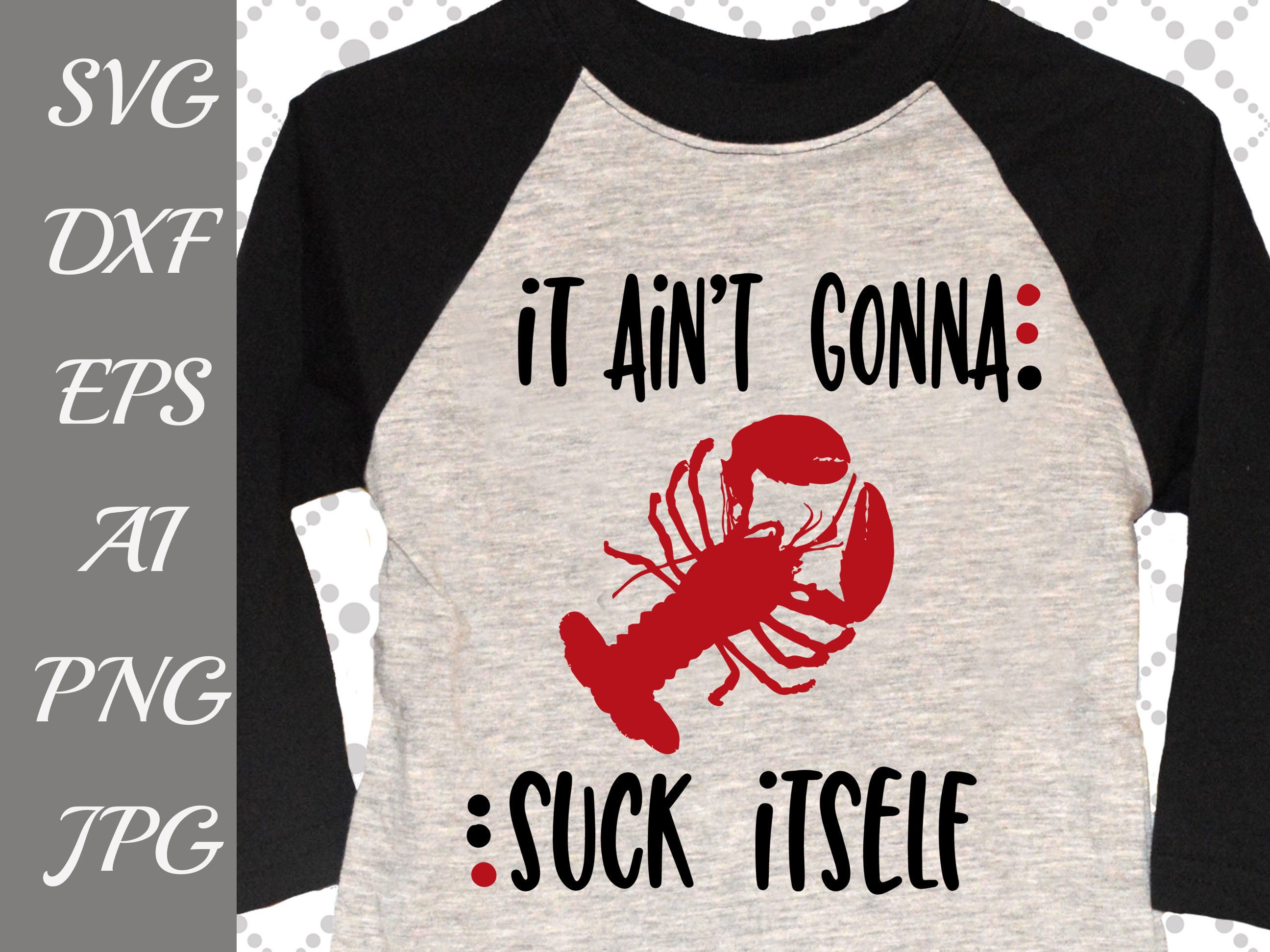It Ain't Gonna Suck Itself Svg: CRAWFISH SVG | Etsy