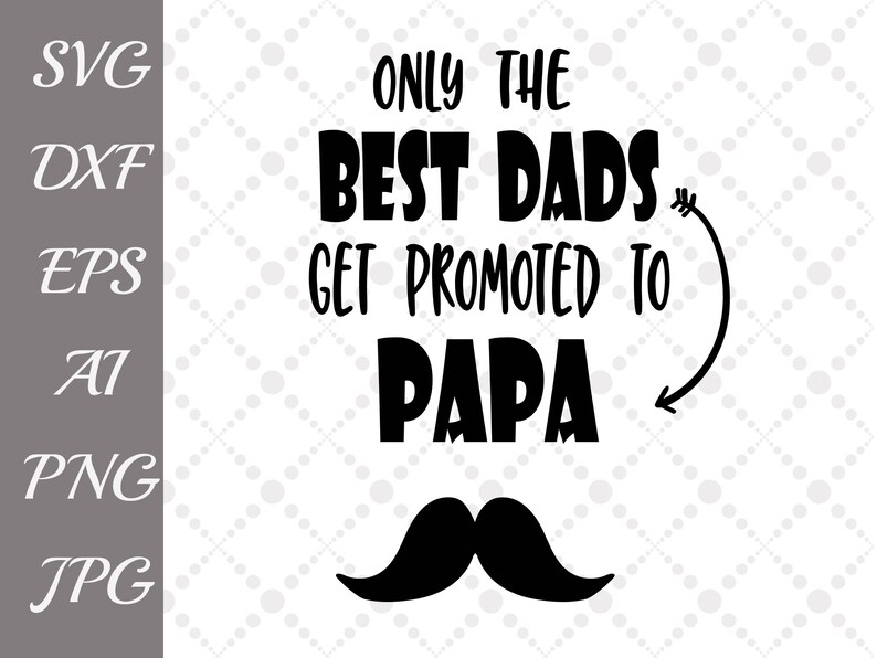 Download Only The Best Dads Get Promoted To Papa Svg: GRANDPA | Etsy
