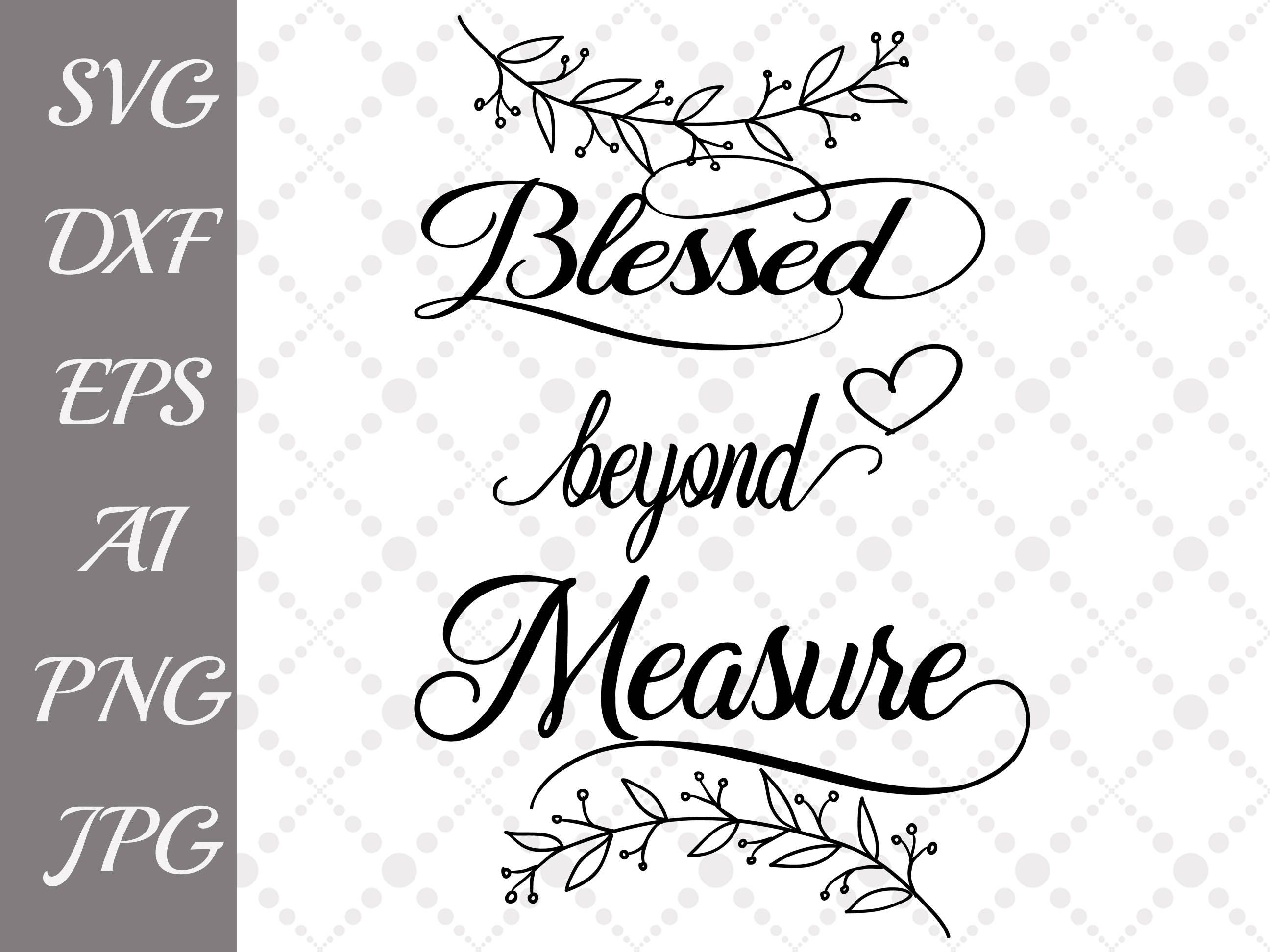 Blessed Beyond Measure Svg Christian Quote Svg Etsy