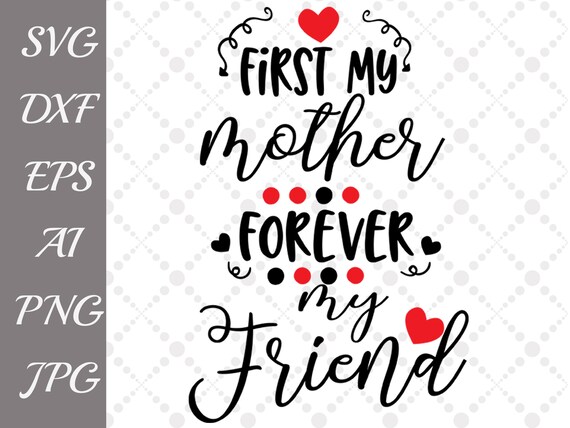 Download First My Mother Forever My Friend Svg Mothers Day Etsy