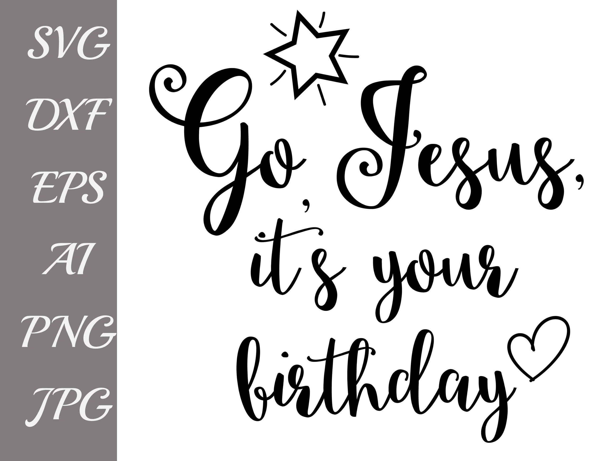 Download Go Jesus It's Your Birthday SVG: CHRISTIAN SVG | Etsy