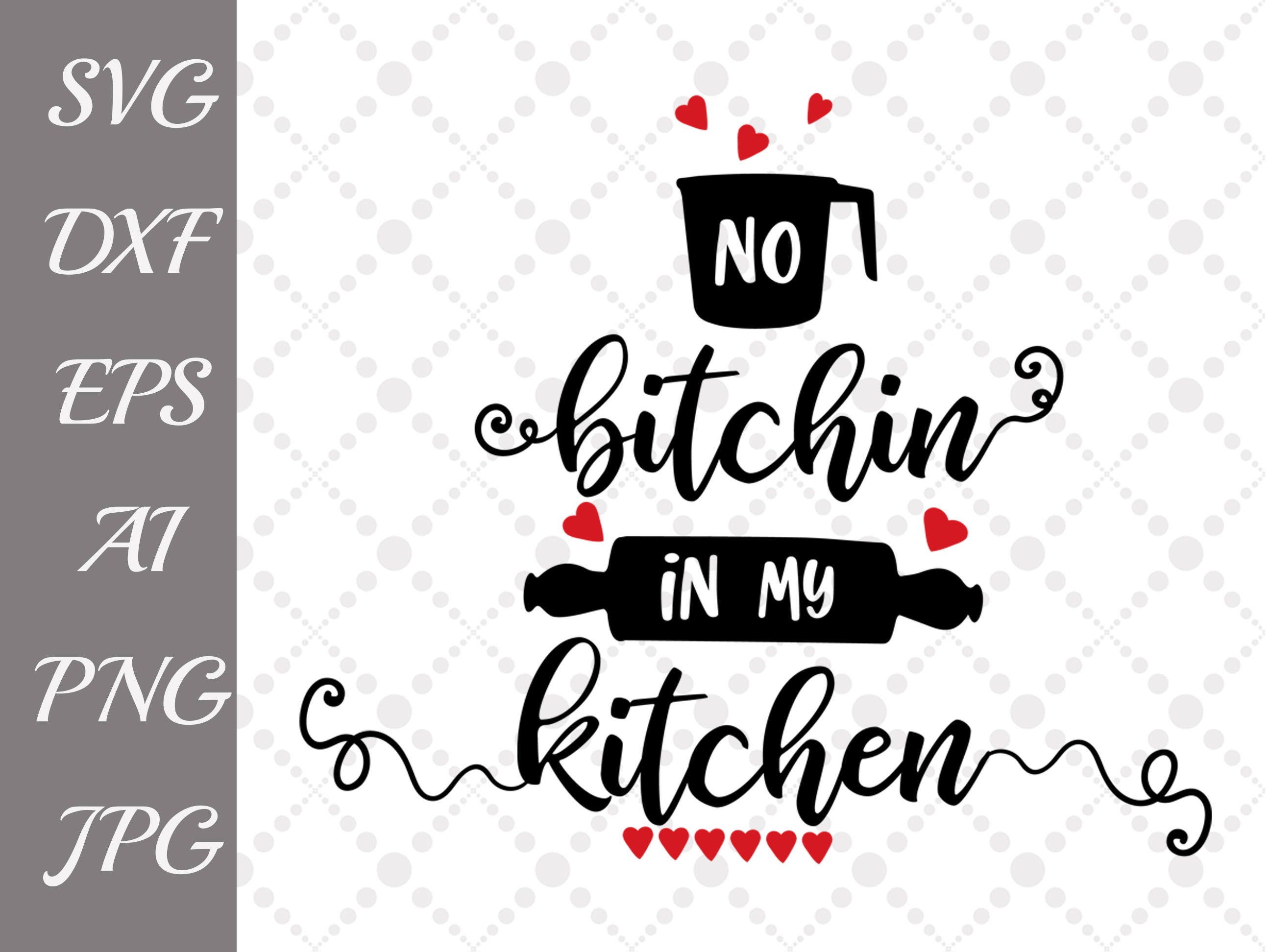 Download No Bitchin' In My Kitchen Svg: KITCHEN SVG | Etsy