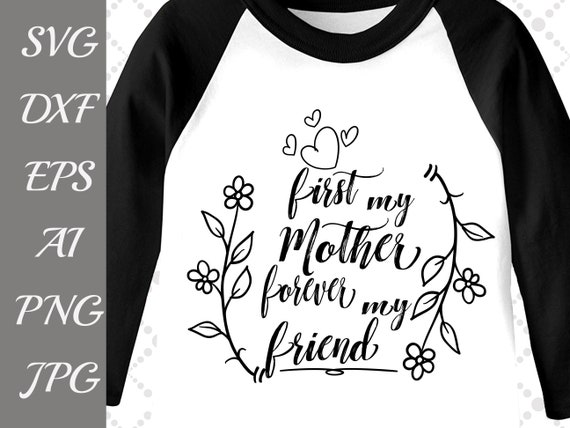 First My Mother Forever My Friend Svg Mothers Day Etsy