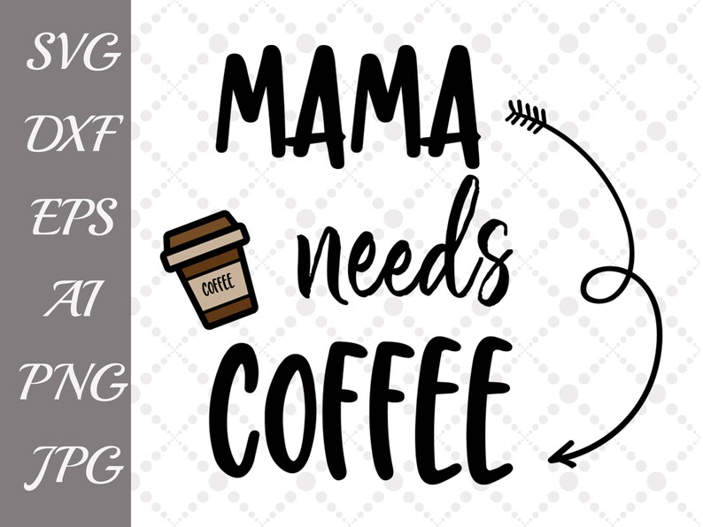 Download Mama Needs Coffee Svg Mom Life Svg Mother Quotes Etsy