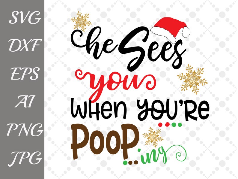 He Sees You When You're Pooping Svg FUNNY QUOTES Etsy