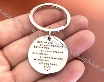 Behind You, All Your Memories ,Before you,all your dreams,Around you,all who love you.Within you,all you need  heart keychain Gift Key Ring