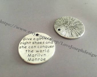 50Pieces /Lot Antique Silver Plated 25mm  "Give a girl the right shoes and she can conquer the world Marilyn Monroe " word charms (#057)