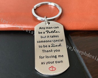 Any man can be a father but it takes someone speicial to be a Dad Thank you for loving me as your own word keychain