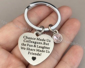 Chance Made Us Colleagues,But the Fun & Laughter We Share Made Us Friend keychain, gifts key ring