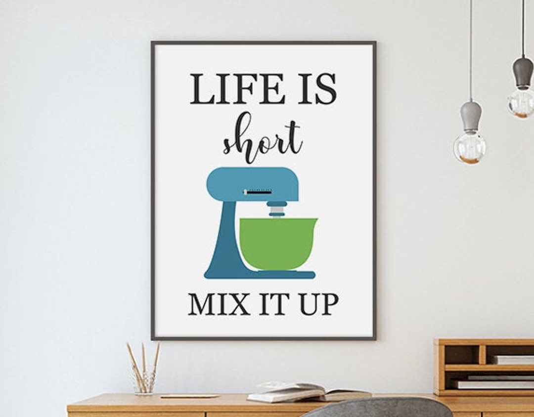 Life is Short Mix It up Kitchen Quote Print Kitchen Quote Etsy
