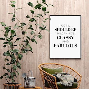 A girl should be two things classy and fabulous, fashion quote print, fashion poster, fashion wall decor, typography, salon decor, DIGITAL