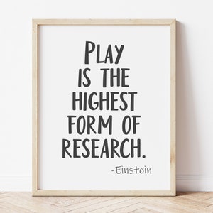 Printable &quot;Play is the Highest Form of Research&quot; Quote by Albert Einstein