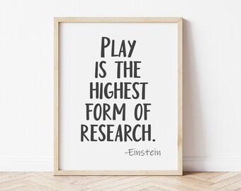 Playroom Sign, Printable "Play is the Highest Form of Research" Quote by Albert Einstein