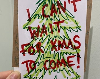 I can’t wait for Christmas to come - Noel Fielding inspired Christmas card/handmade greetings card - blank inside for your message