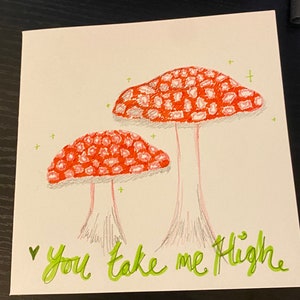 Fly Agaric Toadstool 'you take me high' (unico nel suo genere) biglietto di auguri quadrato fatto a mano su biglietto bianco - vuoto all'interno