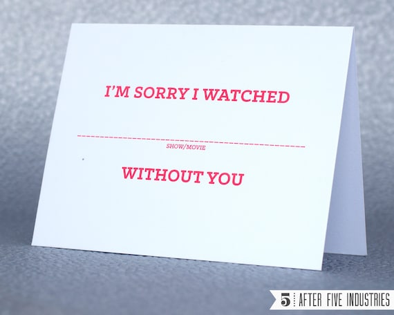 Sorry I Watched Without You Greeting Card Sorry I Watched Without You Greeting Card
