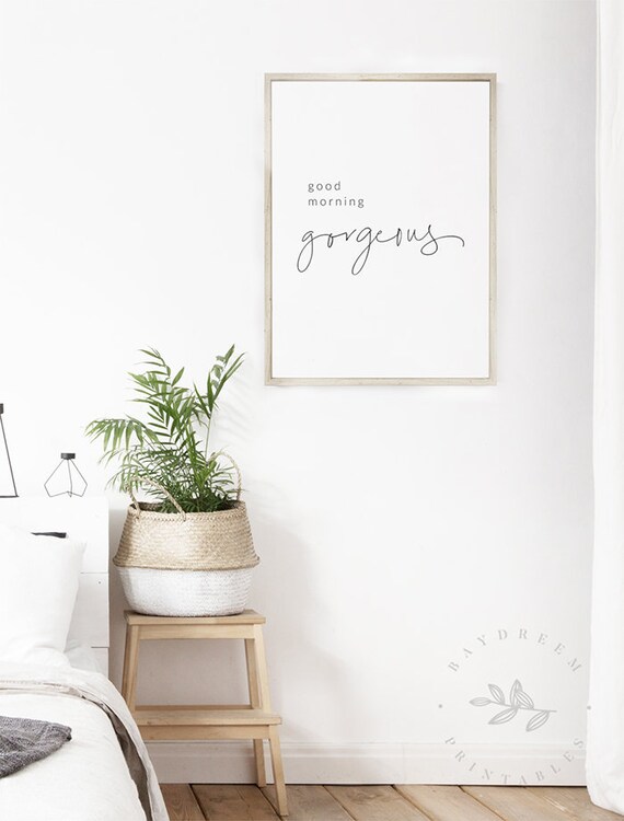 Good Morning Gorgeous Print Bedroom Quote Printable Good Morning Gorgeous Printable Above Bed Quote Print Above Bed Wall Art Quote Art
