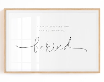 In a world where you can be anything be kind Large Printable Art - Quote Wall Art Digital Download