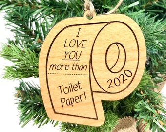 I Love You More Than Toilet Paper Christmas Ornament | Holiday Ornament | 2020 Wood Ornament