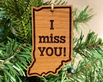 I MISS YOU - Christmas Ornament! Indiana Christmas Ornament - Indiana Themed Gifts - Indiana Gifts - Indiana Misses You - Hoosier Gifts