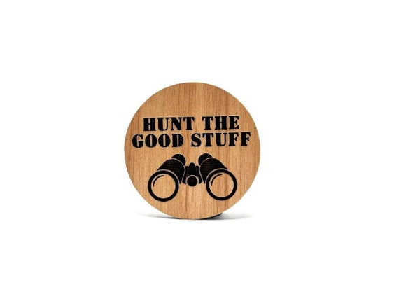 Hunt the Good Stuff Wood Engraved Token HTGS Token Reminder Hunting the Good  Stuff Gifts Be Grateful Reminder Gratitude Token Gift 